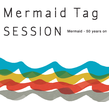 Mermaid Tag Session-Mermaid 50years on