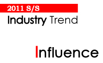2011 S/S Industry Trend - Influence